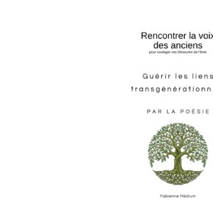 La voix des anciens - Poèmes libérateurs: Les liens transgénérationnels